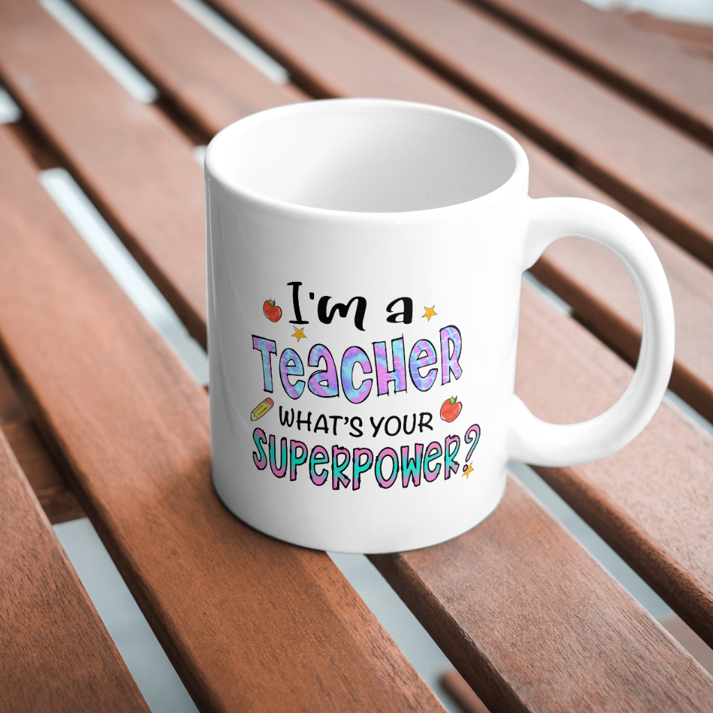 I’m a Teacher, What’s Your Superpower Mug