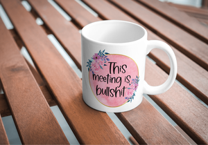 Meeting Bulls**t Mug